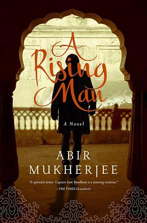 A Rising Man by Abir Mukherjee