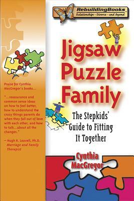 Jigsaw Puzzle Family: The Stepkids' Guide to Fitting It Together by Cynthia MacGregor