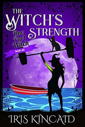 The Witch's Strength (One Part Witch, #6) by Iris Kincaid