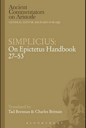 Simplicius: On Epictetus Handbook 27-53 (Ancient Commentators on Aristotle) by Tad Brennan, Charles Brittain, Simplicius Of Cilicia