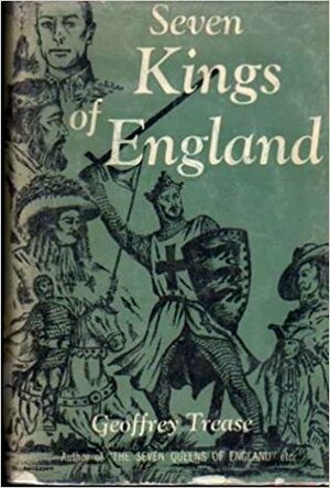 Seven Kings of England by Geoffrey Trease