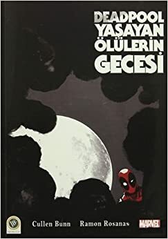 Deadpool Yaşayan Ölülerin Gecesi by Cullen Bunn