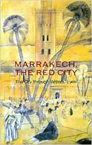 Marrakech, The Red City: The City Through Writers' Eyes by Barnaby Rogerson