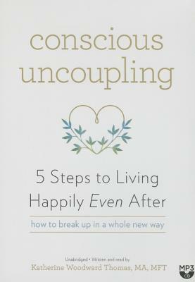 Conscious Uncoupling: 5 Steps to Living Happily Even After by 