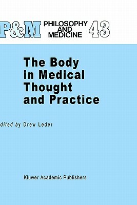 The Body in Medical Thought and Practice by 