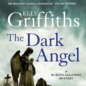 The Dark Angel by Elly Griffiths