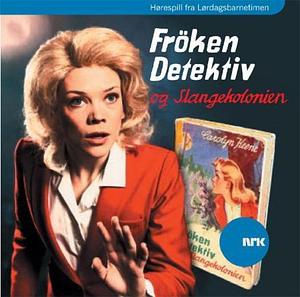 Frøken Detektiv og slangekolonien by Carolyn Keene