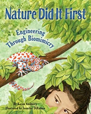 Nature Did It First: Engineering Through Biomimicry by Jennifer DiRubbio, Karen Rohrich Ansberry