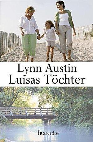 Luisas T�chter by Lynn Austin, Lynn Austin