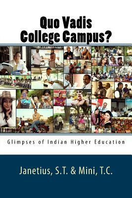 Quo Vadis College Campus?: Glimpses of Indian Higher Education by S. T. Janetius, T. C. Mini