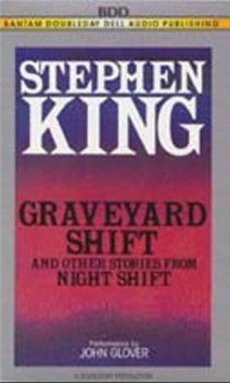 Graveyard Shift, and Other Stories from Night Shift by John Glover, Stephen King