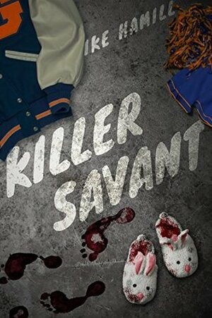 Killer Savant by Ike Hamill