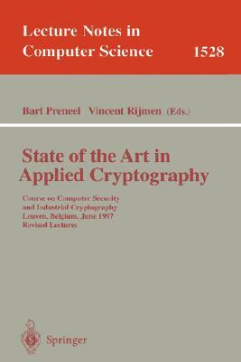State of the Art in Applied Cryptography: Course on Computer Security and Industrial Cryptography, Leuven, Belgium, June 3-6, 1997 Revised Lectures by 