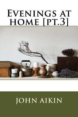 Evenings at home [pt.3] by John Aikin