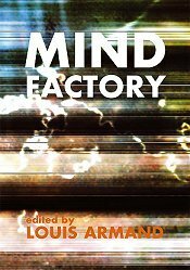 Mind Factory (P) by McKenzie Wark, Gregory L. Ulmer, Arthur T. Bradley, Donald Theall, Darren Tofts, Arthur Kroker, Ben Goertzel, Louis Armand, Andrew Mitchell, Slavoj Žižek, Ivan Havel, Zoe Beloff, Simon Critchley, Tom McCarthy, Marilouise Kroker, Jane Lewty