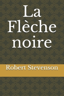 La Flèche noire by Robert Louis Stevenson