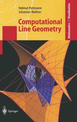 Computational Line Geometry by Johannes Wallner, Helmut Pottmann