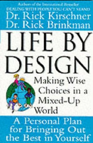 Life by Design by Rick Brinkman, Rick Kirschner