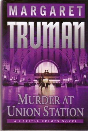 Murder At Union Station by Margaret Truman, Margaret Truman