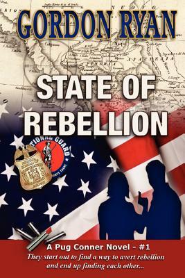 State of Rebellion: A Pug Connor Novel - Book One by Gordon Ryan