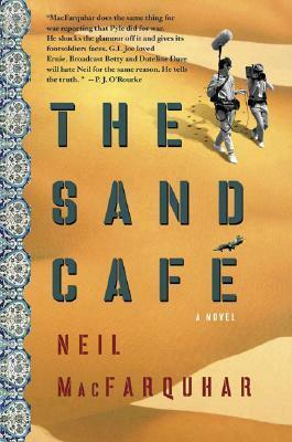 The Sand Cafe: A Novel by Neil MacFarquhar