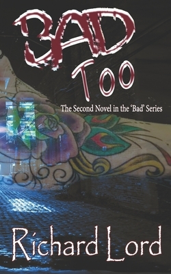 Bad Too: Bad Continues by Richard Lord