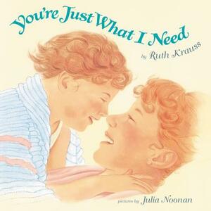 You're Just What I Need by Ruth Krauss