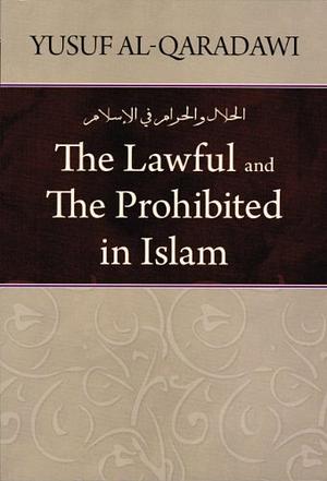 Lawful and the Prohibited in Islam by يوسف القرضاوي, يوسف القرضاوي