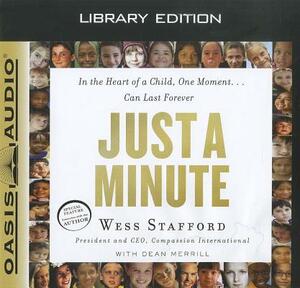 Just a Minute (Library Edition): In the Heart of a Child, One Moment...Can Last Forever by Dean Merrill, Wess Stafford