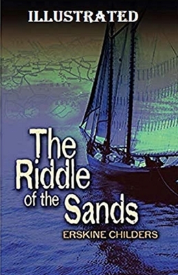 The Riddle of the Sands Illustrated by Erskine Childers