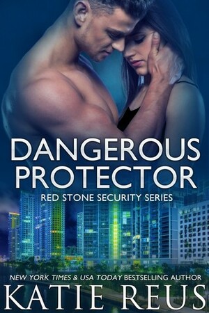 Dangerous Protector by Katie Reus