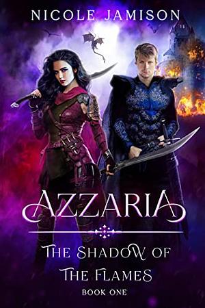 Azzaria: The Shadow of the Flames by Nicole Jamison