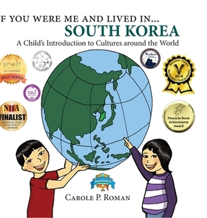If You Were Me and Lived in... South Korea: A Child's Introduction to Cultures Around the World by Carole P. Roman