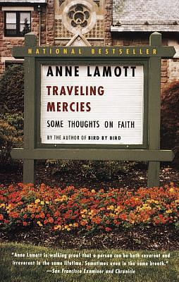 Traveling Mercies: Some Thoughts on Faith by Anne Lamott