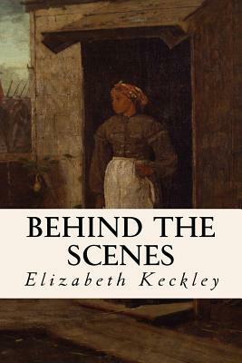 Behind the Scenes by Elizabeth Keckley