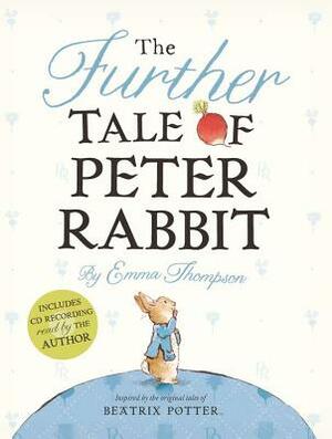 The Further Tale of Peter Rabbit [With CD (Audio)] by Emma Thompson