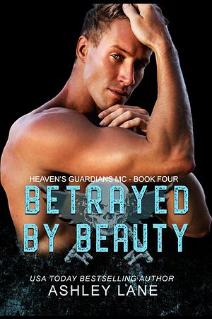 Betrayed By Beauty by Ashley Lane