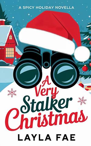 A Very Stalker Christmas by Layla Fae