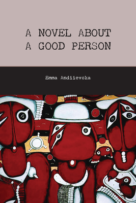 A Novel about a Good Person by Emma Andiievska