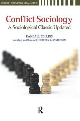 Conflict Sociology: A Sociological Classic Updated by Randall Collins, Stephen K. Sanderson