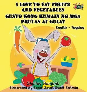 I Love to Eat Fruits and Vegetables Gusto Kong Kumain ng mga Prutas at Gulay: English Tagalog Bilingual Edition by Kidkiddos Books, Shelley Admont