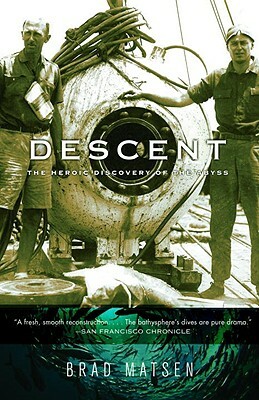 Descent: The Heroic Discovery of the Abyss by Brad Matsen
