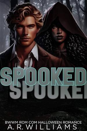 Spooked: BWWM: Halloween Rom Com Romance by A.R. Williams