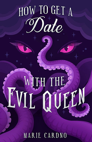 How to Get a Date with the Evil Queen by Marie Cardno