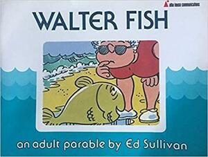Walter Fish by Ed Sullivan