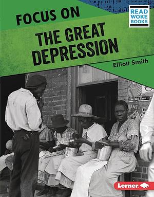 Focus on the Great Depression by Elliott Smith