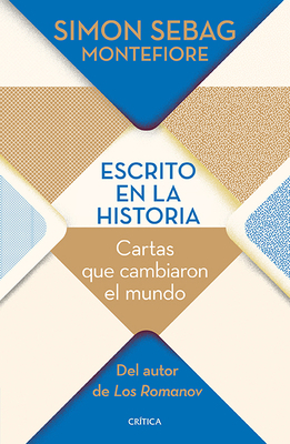 Escrito En La Historia: Cartas Que Cambiaron El Mundo by Simon Sebag