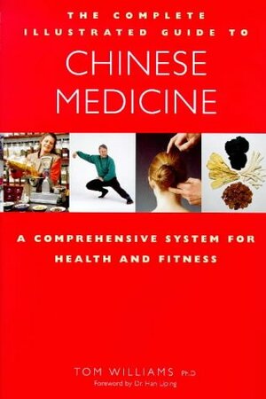 The Complete Illustrated Guide to Chinese Medicine by Tom Williams