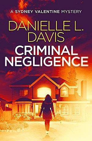 Criminal Negligence by Danielle Lenee Davis, Danielle Lenee Davis