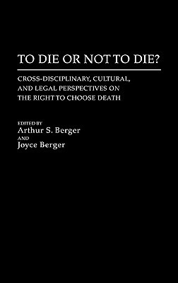 To Die or Not to Die?: Cross-Disciplinary, Cultural, and Legal Perspectives on the Right to Choose Death by Unknown